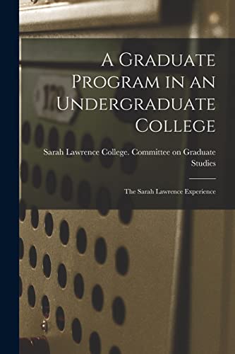 A Graduate Program in an Undergraduate College: the Sarah Lawrence Experience