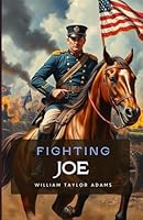 Fighting Joe: The Fortunes of a Staff Officer. A Story of the Great Rebellion B0F66XCKJ1 Book Cover