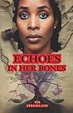 Echoes In Her Bones: Memoirs of the Old Me