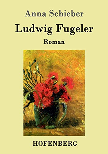 Ludwig Fugeler: Roman [German] 3743705273 Book Cover