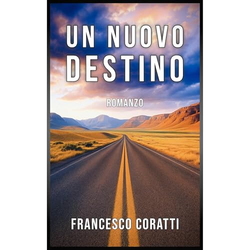 Un nuovo Destino Audiobook By Francesco Coratti cover art