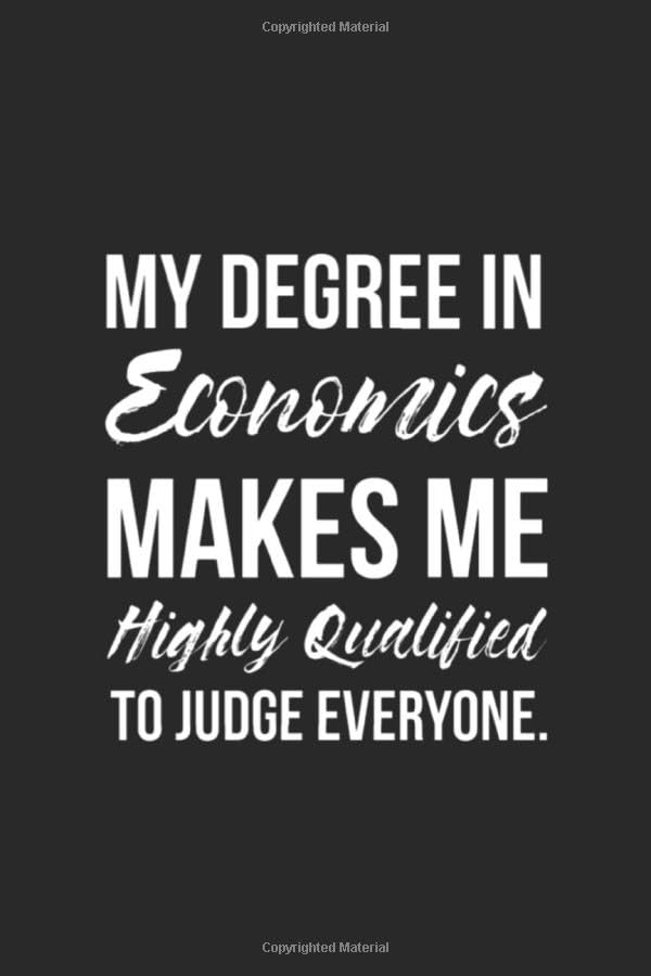 My Degree In Economics: Economics graduation gift, Economics degree, Economics Gifts, Funny Economics Journal, Gift for Economist, Economics professor