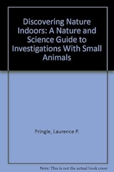 Hardcover Discovering Nature Indoors: A Nature and Science Guide to Investigations With Small Animals Book