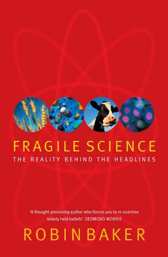 Fragile Science: The Reality Behind the Headlines (English Edition)
