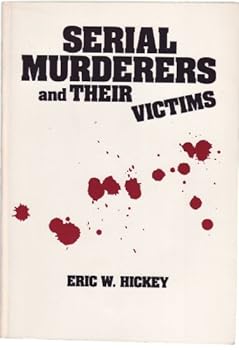 Serial Murderers and their Victims (The Wadsworth Contemporary Issues in Crime and Justice Series)