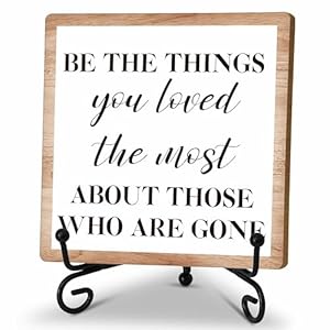 Sympathy Gifts For Loss Of Loved One, Celebration Of Life Decorations, Desk Decor For Home Bedroom, Be The Things You Loved The Most About Those Who Are Gone Sign, Memorial Wooden Sign With Stand, A29 Sympathy Gifts For Loss Of Loved One Celebration Of Life Decorations Desk Decor For Home Bedroom Be The Things You Loved The Most About Those Who Are Gone Sign Memorial Wooden Sign With Stand A29