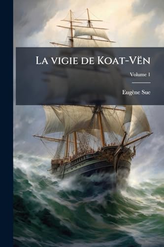 La vigie de Koat-Vën: Roman maritime (1780-1830); Volume 1 (French Edition)