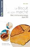 Le biscuit et son marché: Olibet, LU et les autres marques depuis 1850 (Tables des hommes)