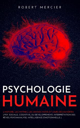 PSYCHOLOGIE HUMAINE: L’histoire, les mythes, les...