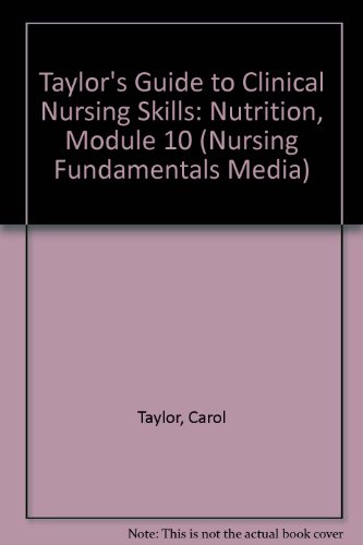 Taylor's Guide to Clinical Nursing Skills: Nutrition, Module 10