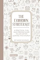 The Exmormon Starter Kit: A practical, fun, and freeing guide to life after leaving the Church B0G2BGMWZ5 Book Cover