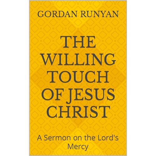 The Willing Touch of Jesus Christ by Gordan Runyan episode artwork