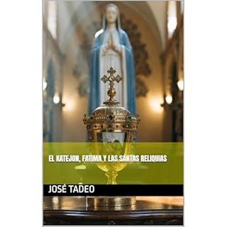 El Katejon, Fatima y Las Santas Reliquias Audiolibro Por Jos&eacute; Tadeo arte de portada