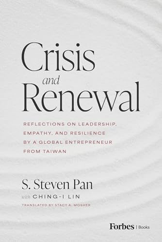 Crisis and Renewal: Reflections on Leadership, Empathy, and Resilience by a Global Entrepreneur from Taiwan (English Edition)