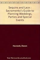 Sequins and Lace : Sacramento's Guide to Planning Weddings, Parties and Special Events 1882826000 Book Cover