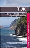 tukui profile  Tuk: A Story of Hatred and the Beginning of Healing (English Edition)