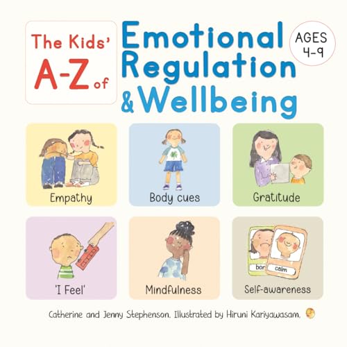 The Kids' A-Z of Emotional Regulation and Wellbeing (The Kids' Bo...