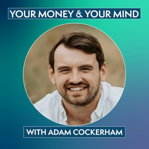 Your Money & Your Mind - Adam Cockerham