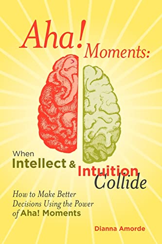 Aha! Moments: When Intellect & Intuition Collide