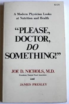 Please Doctor, Do Something : A Modern Physician Looks at Nutrition