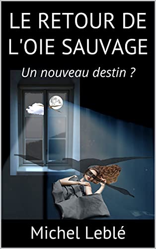 Le Retour De L Oie Sauvage Un Nouveau Destin French Edition Kindle Edition By Leble Michel Literature Fiction Kindle Ebooks Amazon Com Le Retour De L Oie Sauvage Un Nouveau Destin French Edition Kindle Edition By Leble Michel Literature Fiction Kindle Ebooks Amazon Com