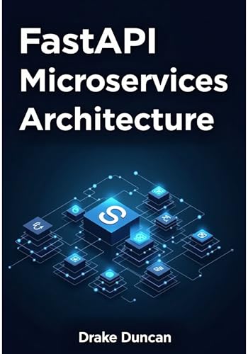 FastAPI Microservices Architecture: A Practical Guide to Scalable Python APIs and Distributed Systems