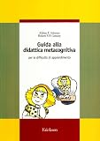 Guida alla didattica metacognitiva. Per le difficoltà di apprendimento