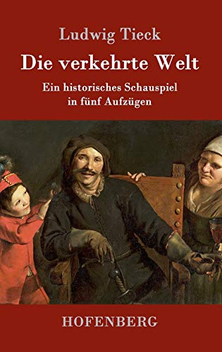 Die verkehrte Welt: Ein historisches Schauspiel... [German] 3843092419 Book Cover