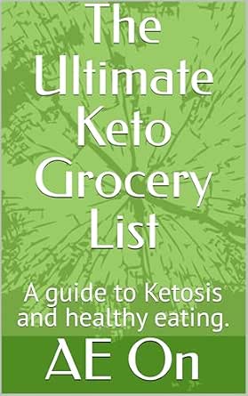 The Ultimate Keto Grocery List: A Guide to Ketosis and Healthy Eating