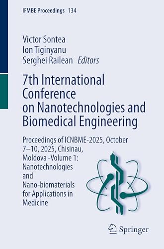 7th International Conference on Nanotechnologies and Biomedical Engineering: Proceedings of ICNBME-2025, October 7–10, 2025, Chisinau, Moldova -Volume ... in Medicine (IFMBE Proceedings, 134)