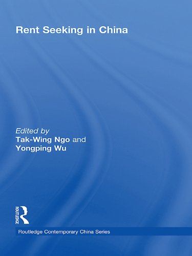 Rent Seeking in China (Routledge Contemporary China Series Book 37)