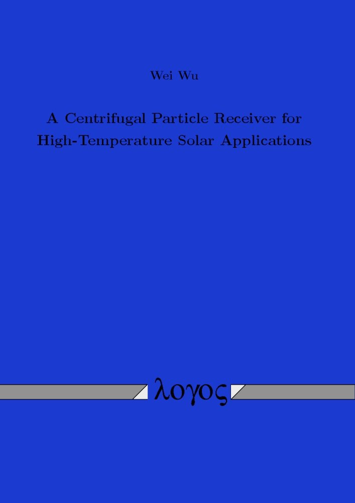 Buy A Centrifugal Particle Receiver for High-Temperature Solar Applications — BookShops.in