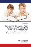 delay cream walmart  Combining Classwide Peer Tutoring with Constant Time Delay Procedures: Using Classwide Peer Tutoring with Constant Time Delay with Students with Learning Disabilities