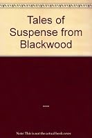 Tales of suspense from 'Blackwood' 0851581005 Book Cover