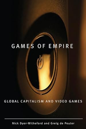 Games of Empire: Global Capitalism and Video Games (Volume 29) (Electronic Mediations)