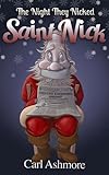 The Night They Nicked Saint Nick (A Christmas story for children of all ages.)