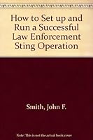 How to Set Up and Run a Successful Law Enforcement Sting Operation 0134310659 Book Cover
