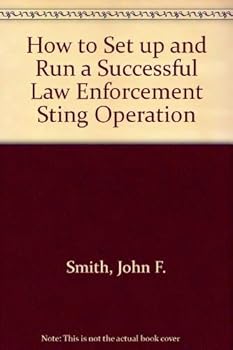 Hardcover How to Set Up and Run a Successful Law Enforcement Sting Operation Book
