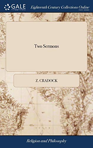 Two Sermons: The First Preach'd Before King Charles II. February 10. 1678. Upon The Providence of God in The Government of The World. The Second Upon ... The Love of God. By Zachary Cradock,