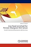 Live food enriched for Persian Sturgeon fish larvae: Growth, Survival and Resistance to salinities stress