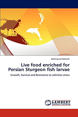 Live food enriched for Persian Sturgeon fish larvae: Growth, Survival and Resistance to salinities stress