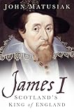 James I: Scotland's King of England