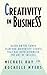 Creativity in Business: Based on the Famed Stanford University Course That Has Revolutionized the Art ofSuccess