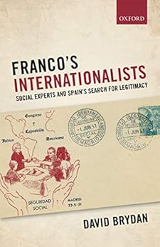 Franco's Internationalists: Social Experts and Spain's Search for ...