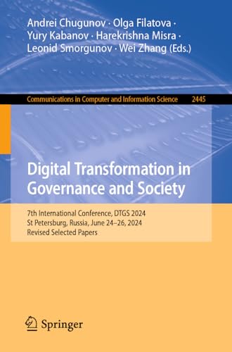 Digital Transformation in Governance and Society: 7th International Conference, DTGS 2024, St Petersburg, Russia, June 24–26, 2024, Revised Selected ... in Computer and Information Science, 2445)