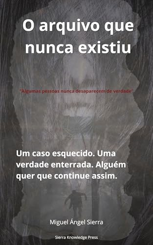 O dossiê que nunca existiu: Um caso esquecido. Uma verdade enterrada. Alguém quer que continue assim. (Dossiês Ocultos Livro 1)