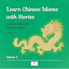 Learn Chinese Idioms with Stories: Volume 2 Audiobook By Letitia Wu cover art