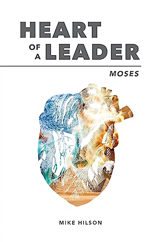 Moses: Heart of a Leader