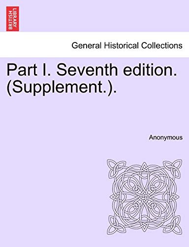 Part I. Seventh Edition. (Supplement.).