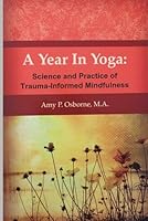 A Year in Yoga: Science and Practice of Trauma-Informed Mindfulness 0692714138 Book Cover